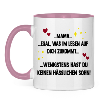 Mama wenigstens hast du keinen hässlichen Sohn - Tasse zweifarbig