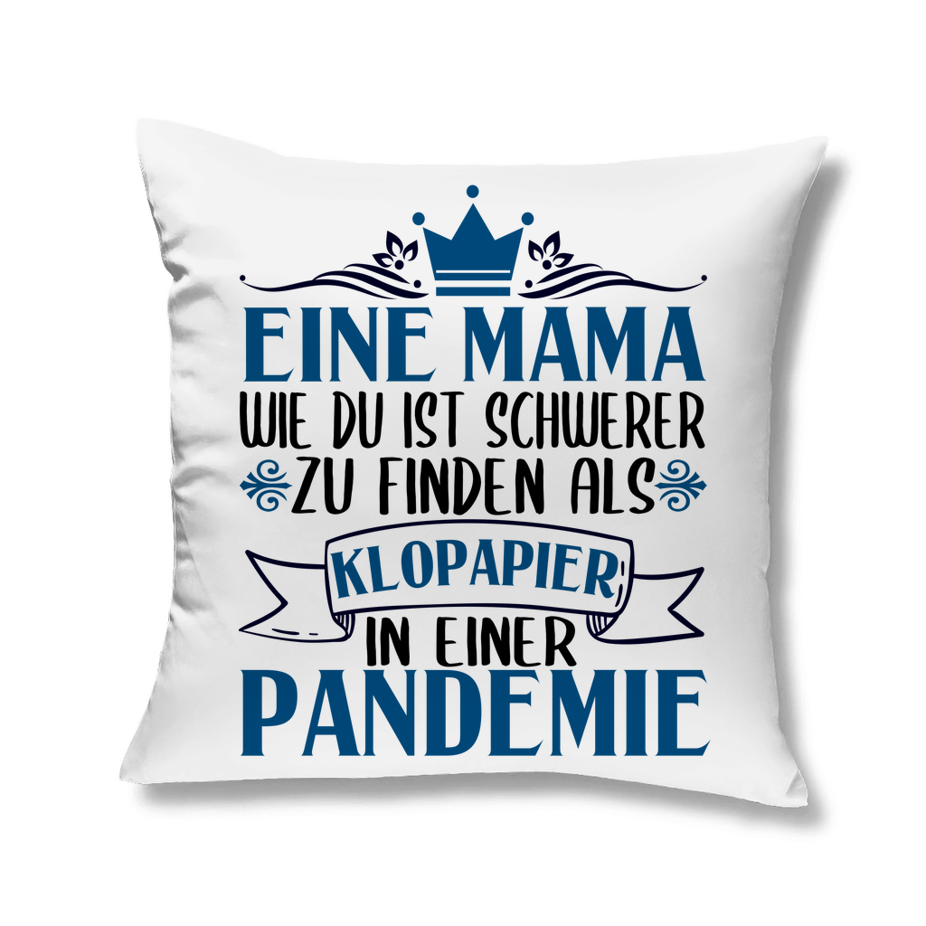 Mama wie du schwerer zu finden als Klopapier in Pandemie - Kopfkissen