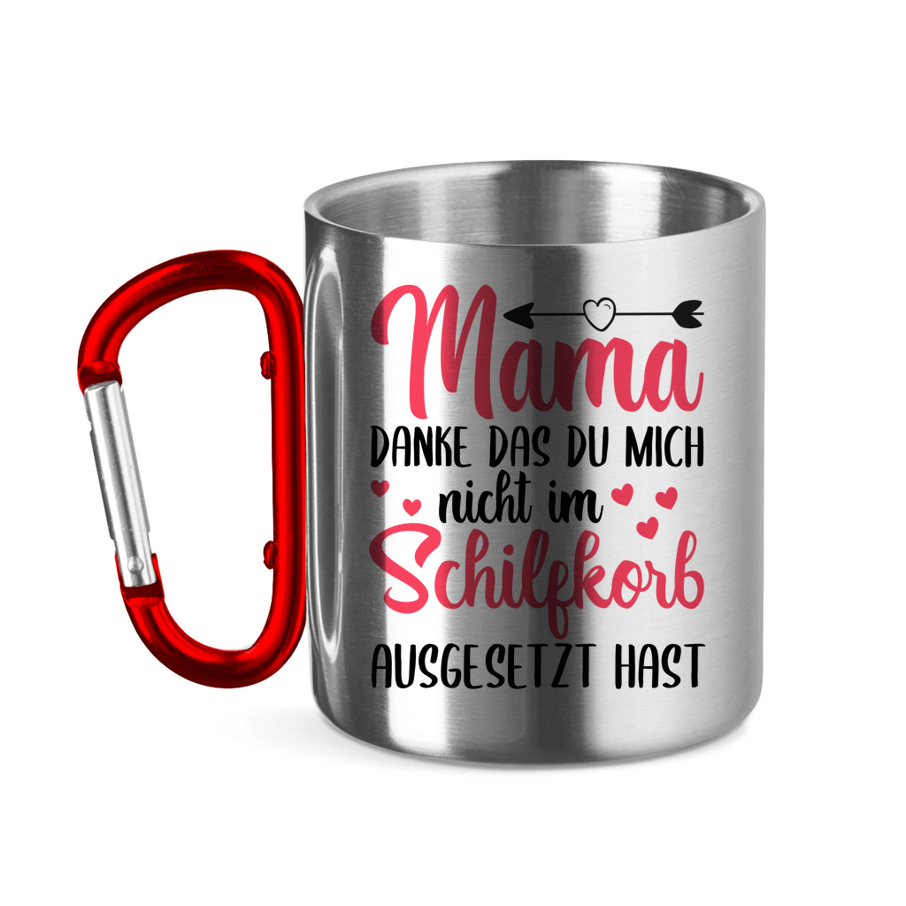 Mama danke das du mich nicht im Schilfskorb ausgesetzt hast - Edelstahltasse mit Karabinergriff Red