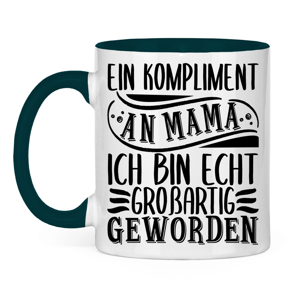 Ein Kompliment an Mama ich bin echt großartig geworden - Tasse zweifarbig Petrol