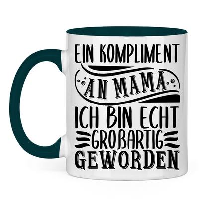 Ein Kompliment an Mama ich bin echt großartig geworden - Tasse zweifarbig