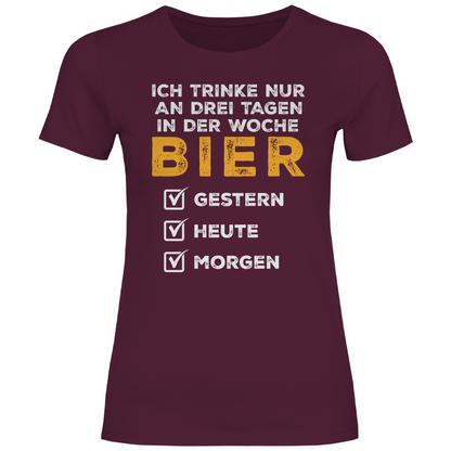 Ich trinke nur an drei Tagen in der Woche Bier - Damenshirt Burgundy