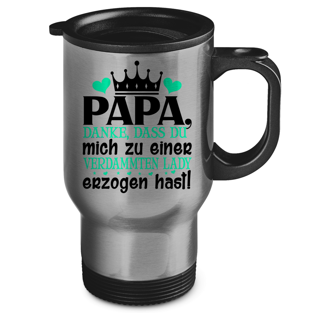 Papa danke dass du mich zu einer Lady erzogen hast - Edelstahl-Thermobecher