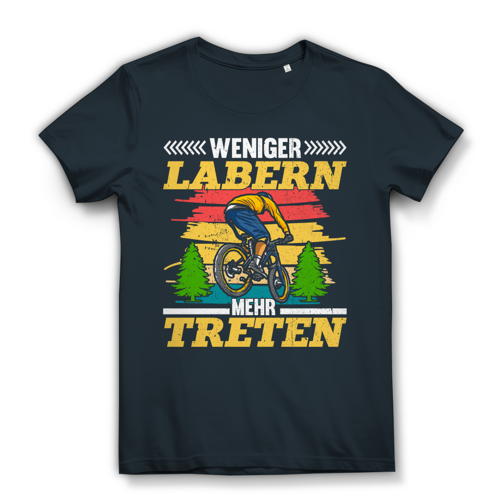 Mountainbike Damen Shirt Weniger labern mehr treten Bio Baumwolle Fun