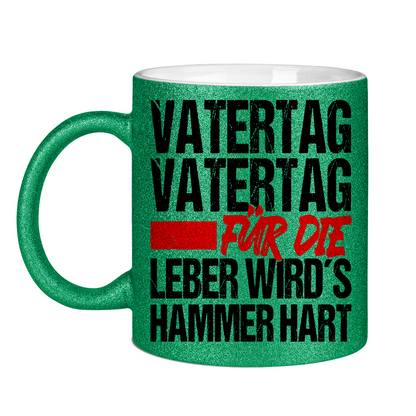 Vatertag für die Leber wirds Hammer hart - Glitzertasse