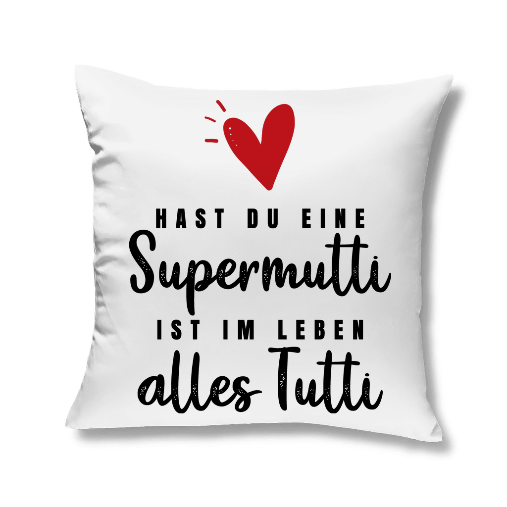 Hast du eine Supermutti ist im Leben alles Tutti - Kopfkissen