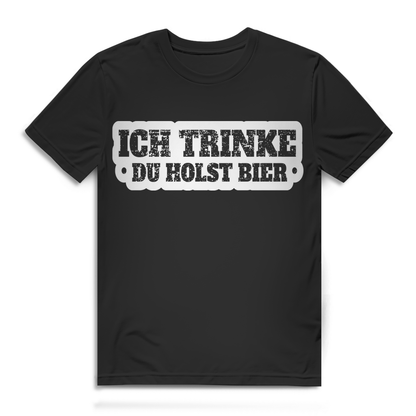 Männer Shirt mit Aufdruck: Ich trinke du holst Bier – Perfekt für Party &amp; Bar Black