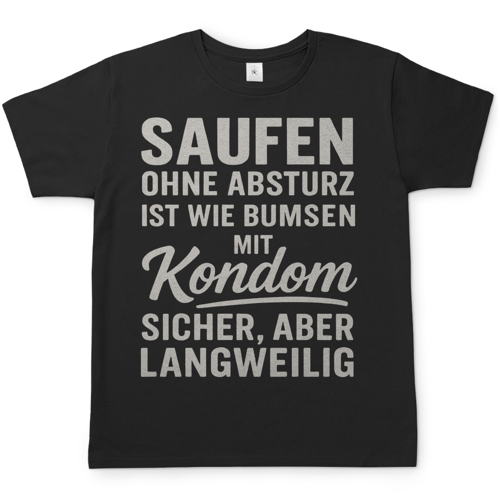 Saufen ohne Absturz ist wie Bumsen mit Kondom - Herren T-Shirt Black