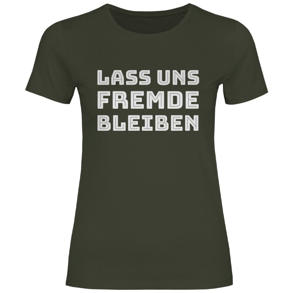 Lass uns Fremde bleiben - Damenshirt Urban Khaki