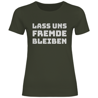 Lass uns Fremde bleiben - Damenshirt Urban Khaki