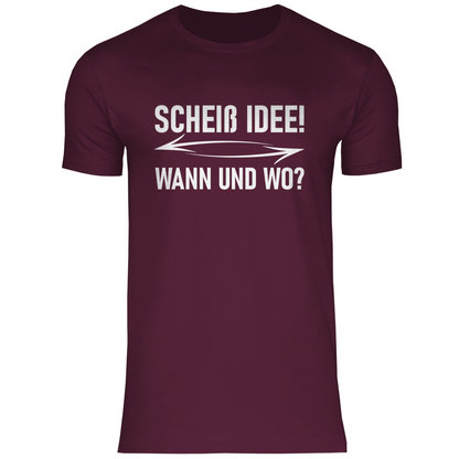 Scheiß Idee! Wann und wo? - Herren Shirt Burgundy