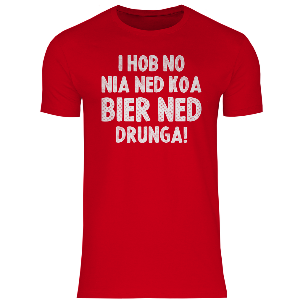 I hob no nia ned koa Bier ned drunga - Herren Shirt Red