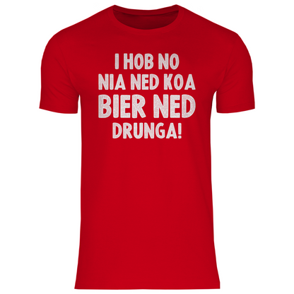 I hob no nia ned koa Bier ned drunga - Herren Shirt Red