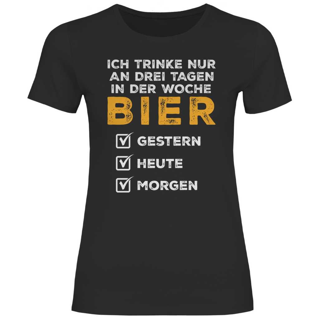 Ich trinke nur an drei Tagen in der Woche Bier - Damenshirt Black