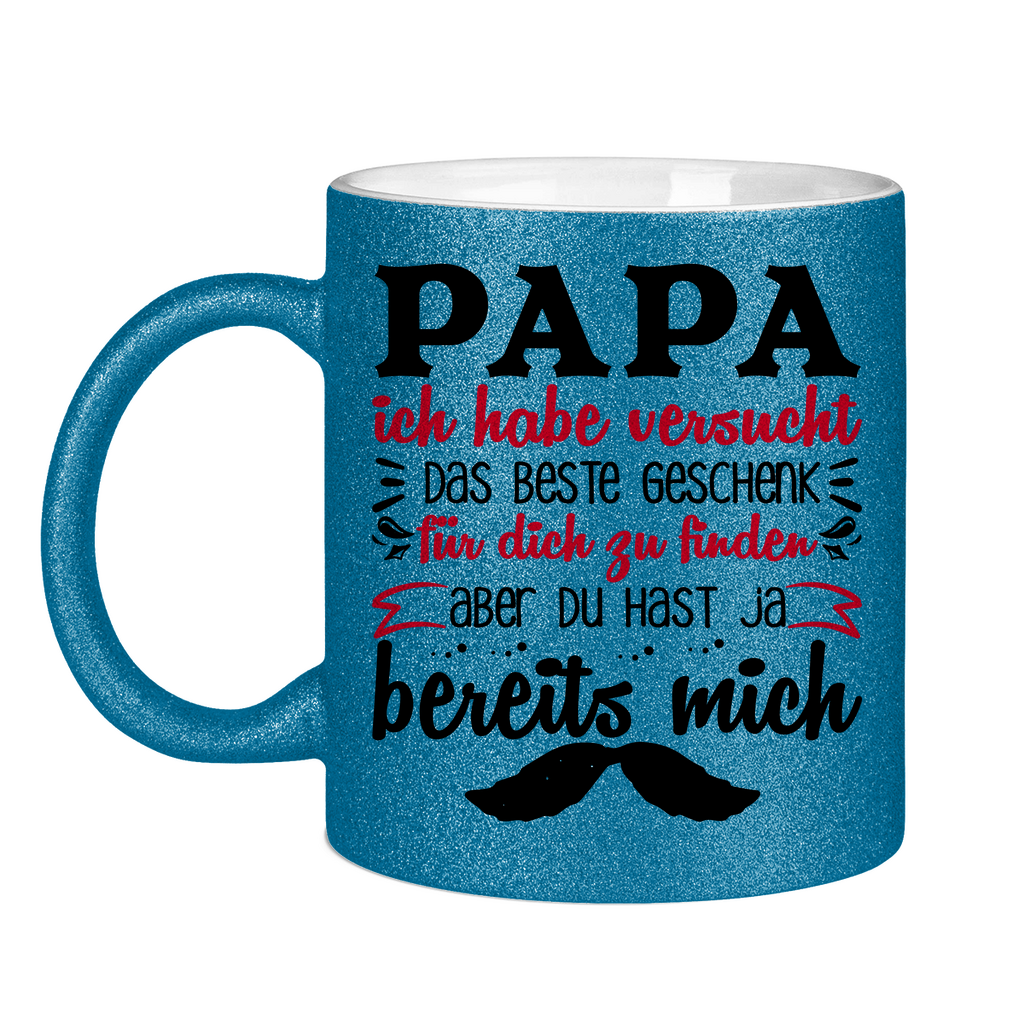 Papa Geschenk finden aber du hast ja bereits mich - Glitzertasse Blue Glitter One size