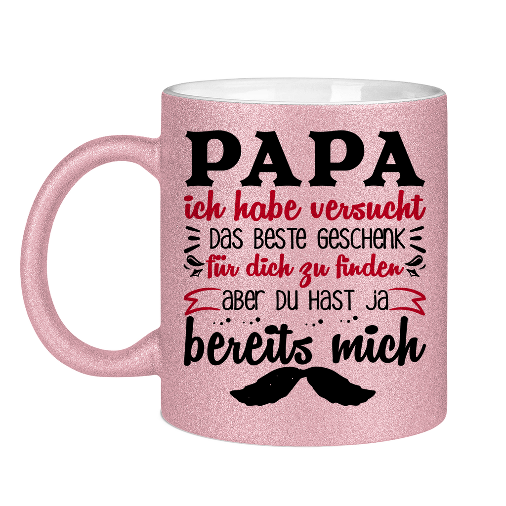 Papa Geschenk finden aber du hast ja bereits mich - Glitzertasse Pink Glitter One size