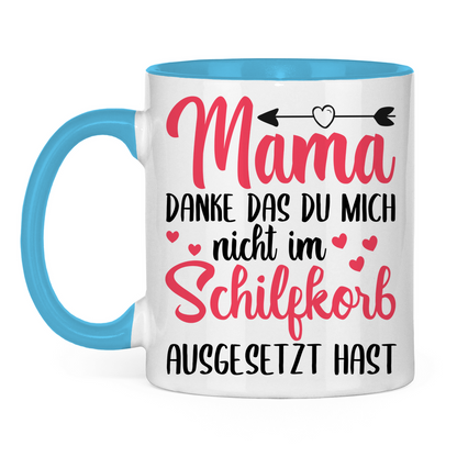 Mama danke das du mich nicht im Schilfskorb ausgesetzt hast - Tasse zweifarbig