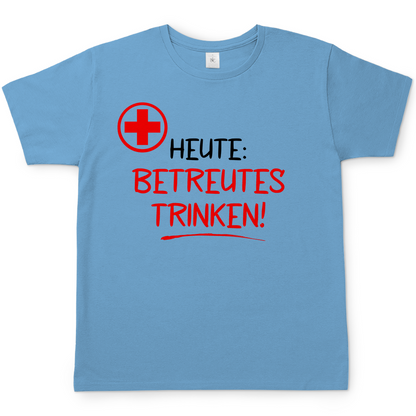 Heute betreutes Trinken! - Herren Shirt