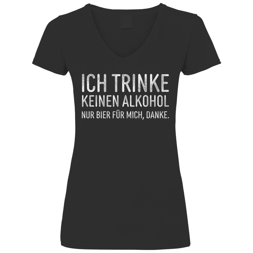 Ich trinke keinen Alkohol nur Bier für mich danke - V-Neck Damenshirt Black