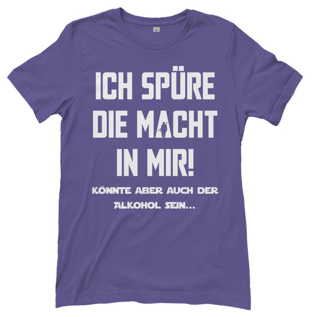 Ich spüre die Macht in mir! Könnte aber auch der Alkohol sein - Damenshirt Millennial Lilac