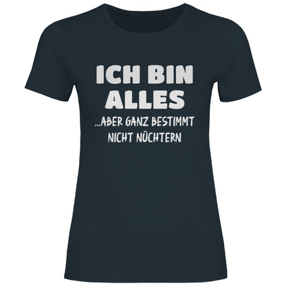 Ich bin alles... aber ganz bestimmt nicht nüchtern - Damenshirt Dark Grey Solid