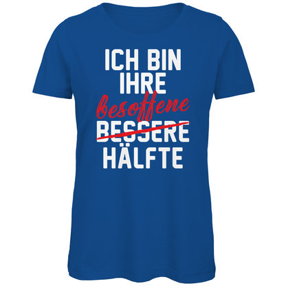 Ich bin ihre besoffene Hälfte - Damen Premium Bio T-Shirt