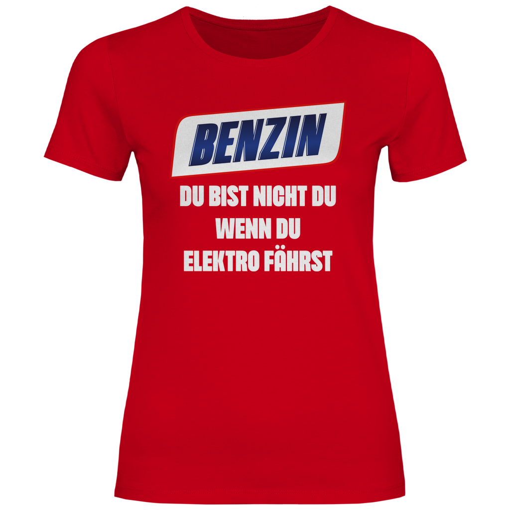 Benzin du bist nicht du wenn du Elektro fährst - Damenshirt