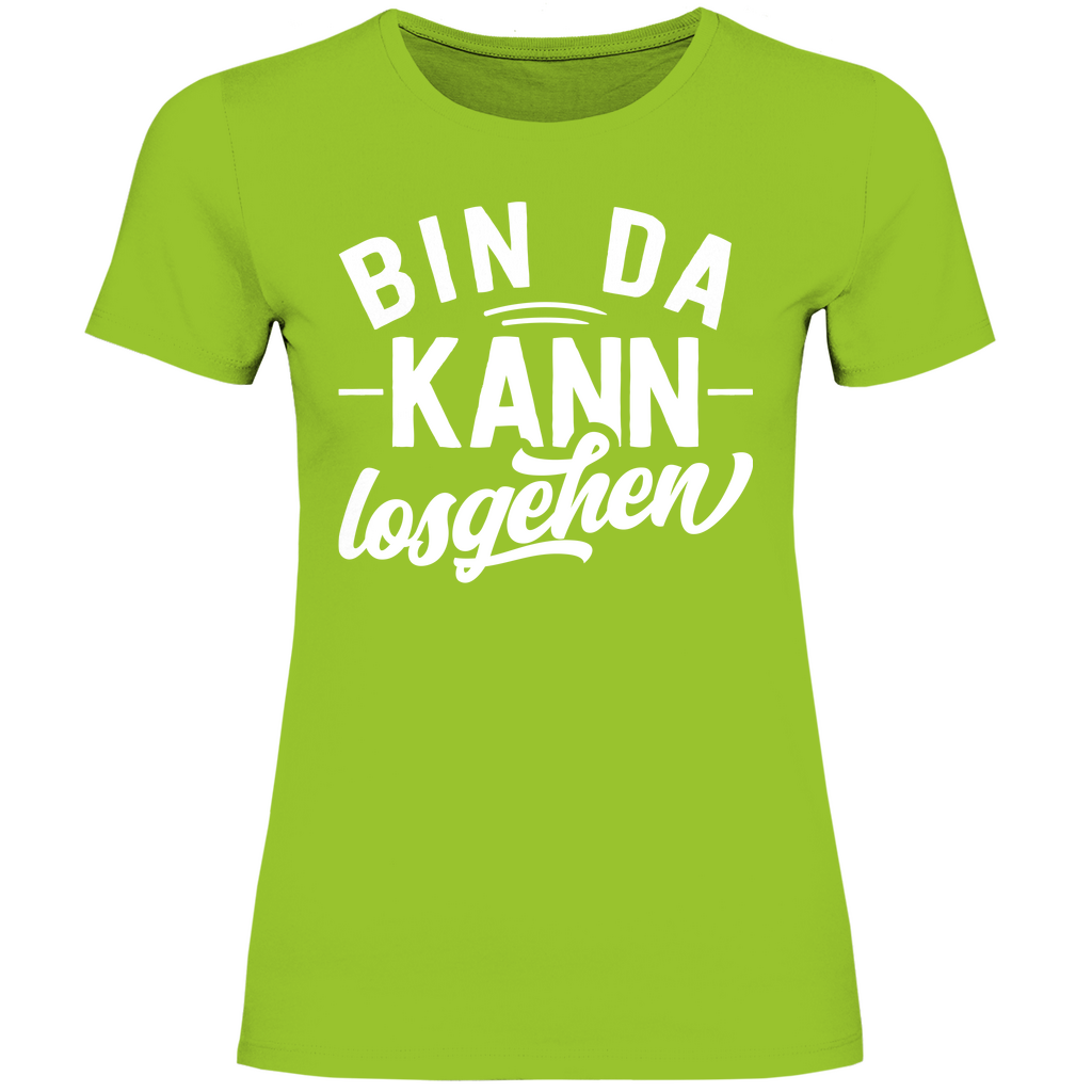 Bin da kann losgehen - Damenshirt