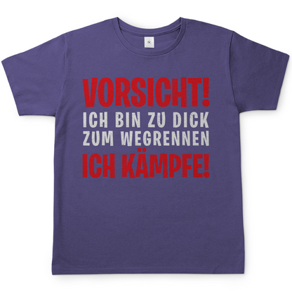 Vorsicht ich bin zu dick zum wegrennen ich Kämpfe! - Herren Shirt
