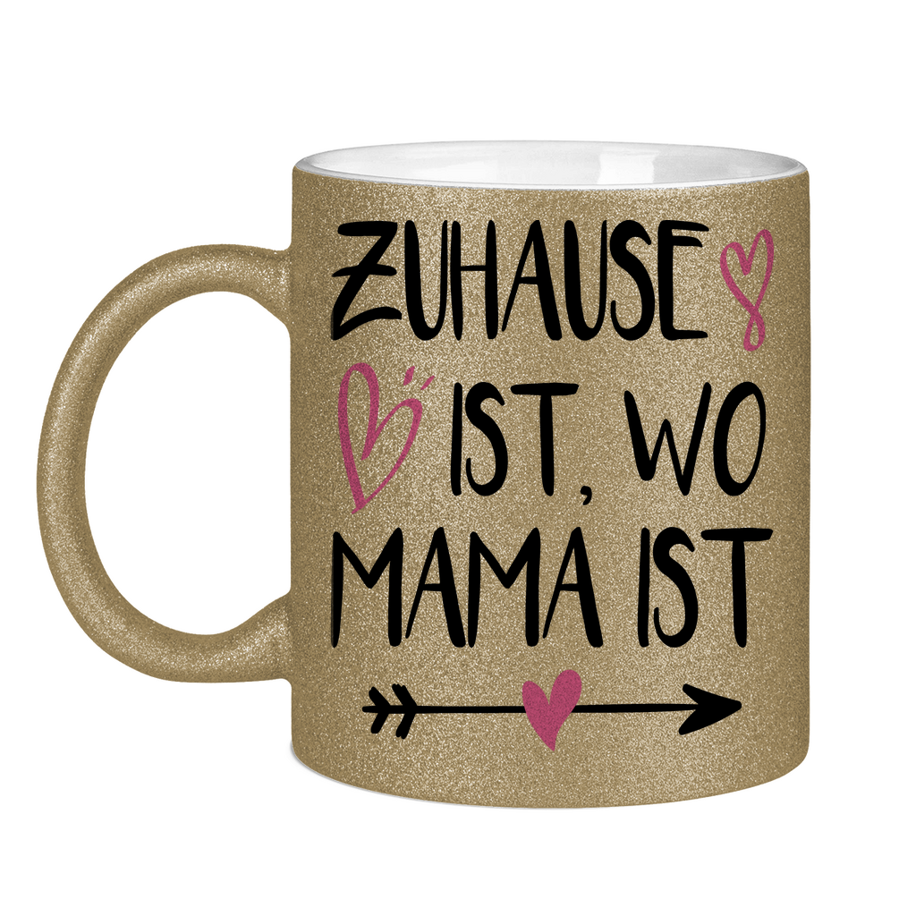 Zuhause ist wo Mama ist - Glitzertasse