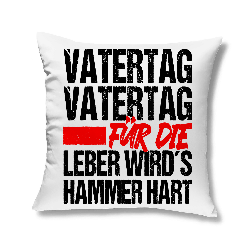 Vatertag für die Leber wirds Hammer hart - Kopfkissen White 40x40