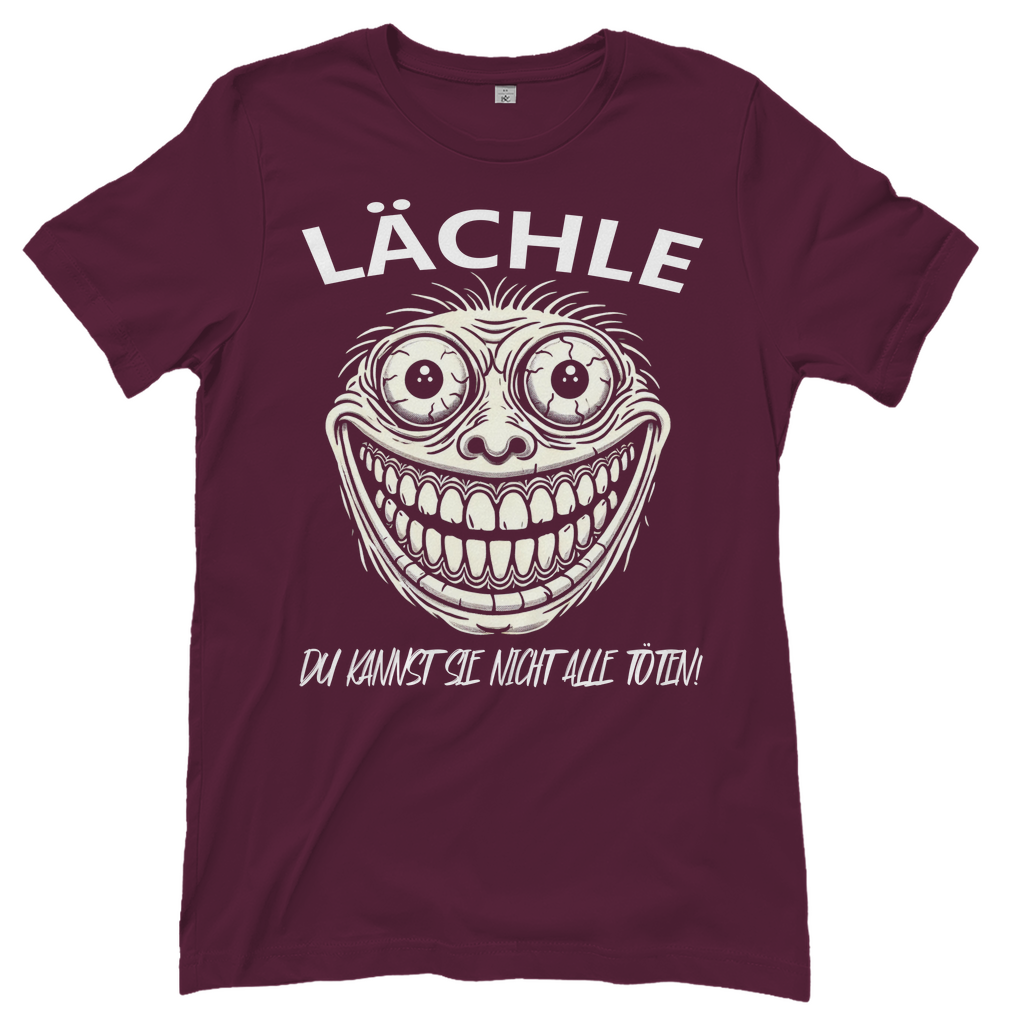 Lächle du kannst sie nicht alle töten! Ugly - Damenshirt Burgundy