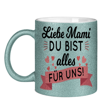 Liebe Mami du bist alles für uns! - Glitzertasse