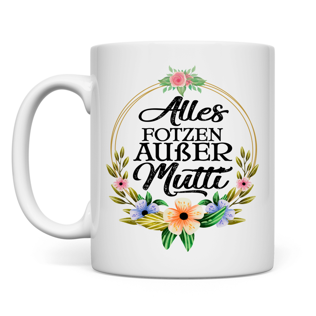 Alles Fotzen außer Mutti - Tasse White