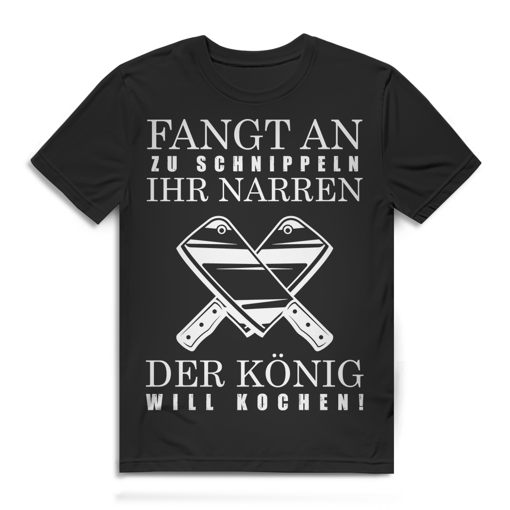 Lustiges Herren Koch Shirt – Fangt an zu schnippeln ihr Narren König will kochen Black