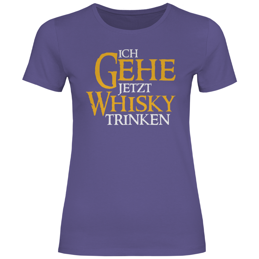 Ich gehe jetzt Whisky trinken - Damenshirt