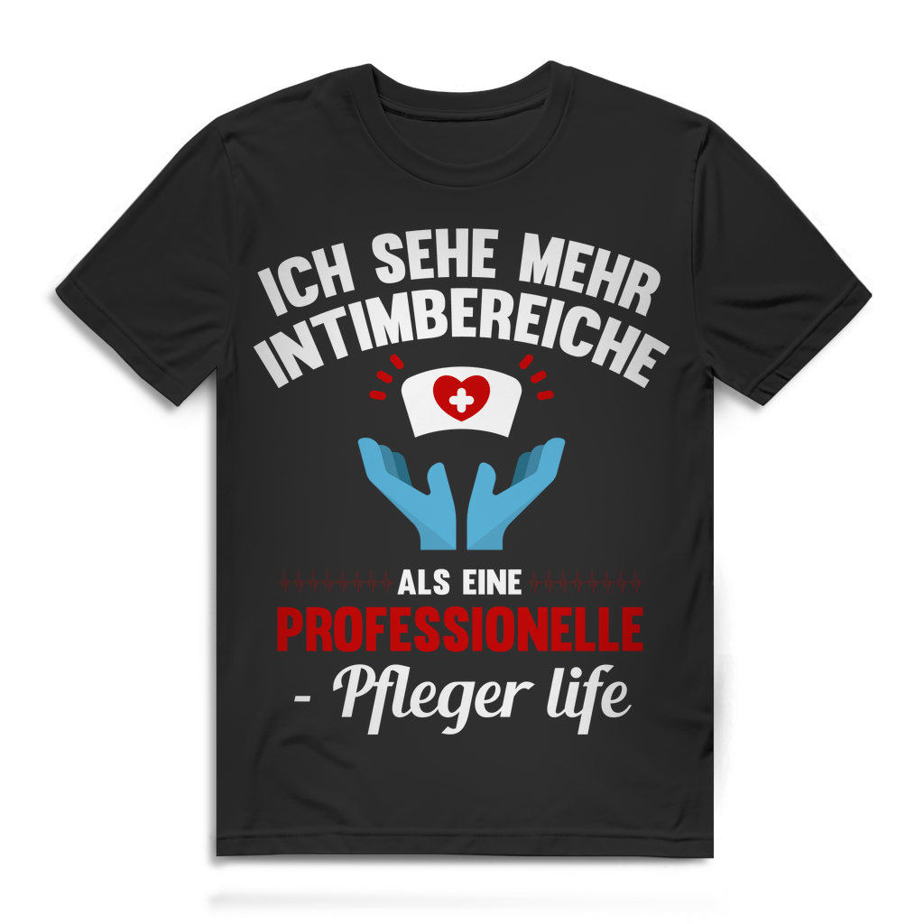 Herren T-Shirt – Ich sehe mehr Intimbereiche als eine Professionelle – Pfleger