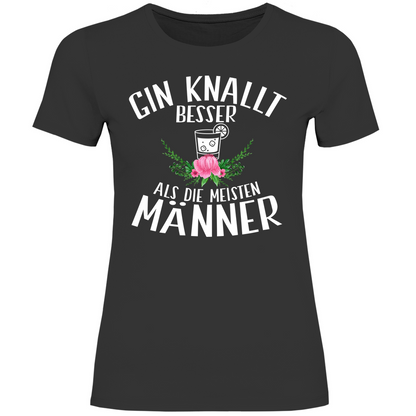 Gin knallt besser als die meisten Männer - Damenshirt Black