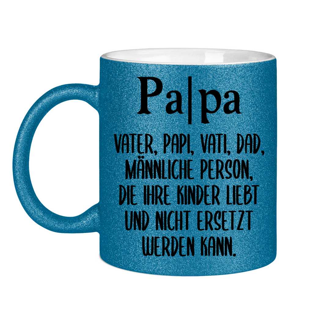 Papa Person die nicht ersetzt werden kann - Glitzertasse Blue Glitter One size