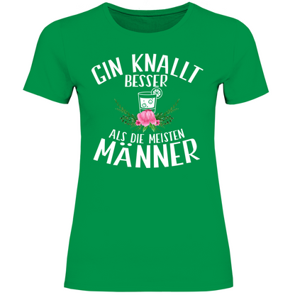 Gin knallt besser als die meisten Männer - Damenshirt Kelly Green