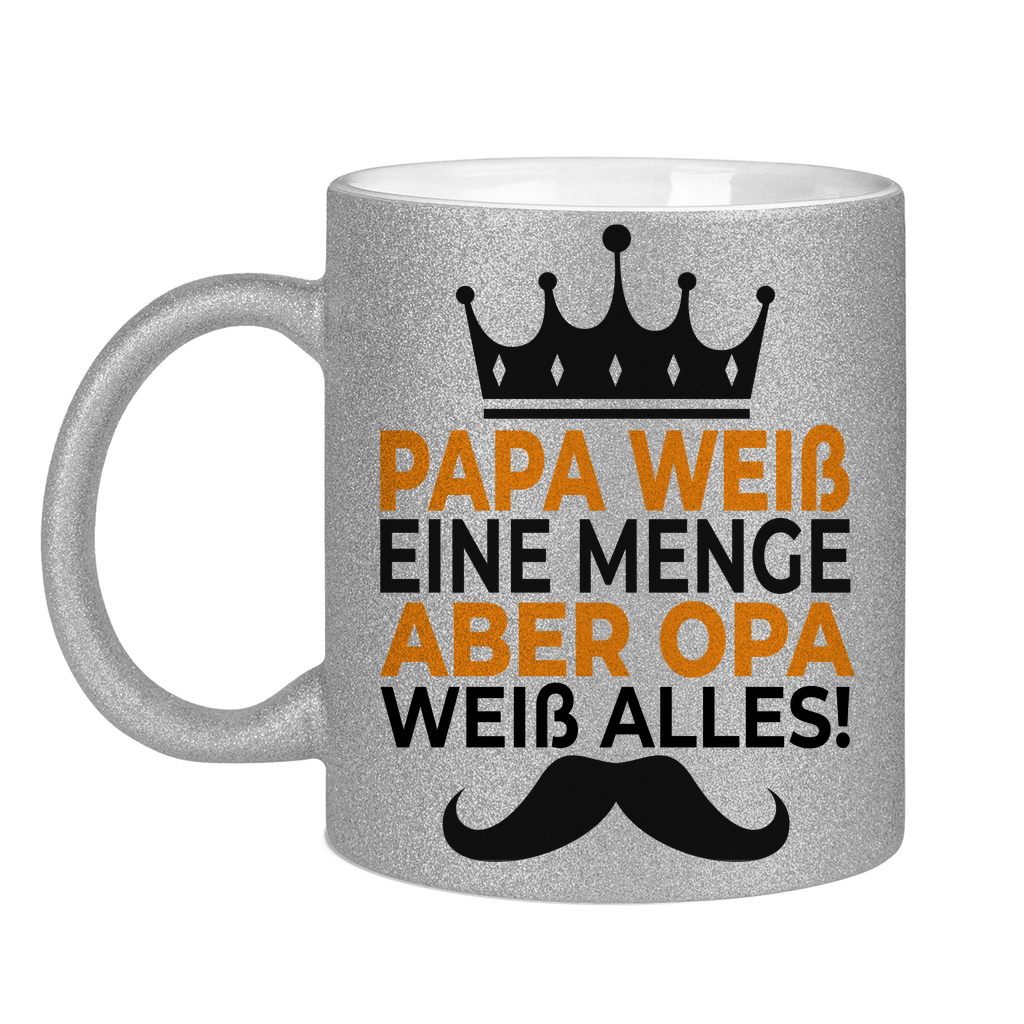 Papa weiß eine menge aber Opa weiß alles - Glitzertasse