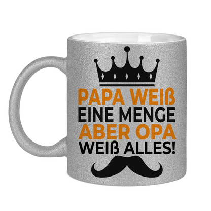 Papa weiß eine menge aber Opa weiß alles - Glitzertasse Silver Glitter One size