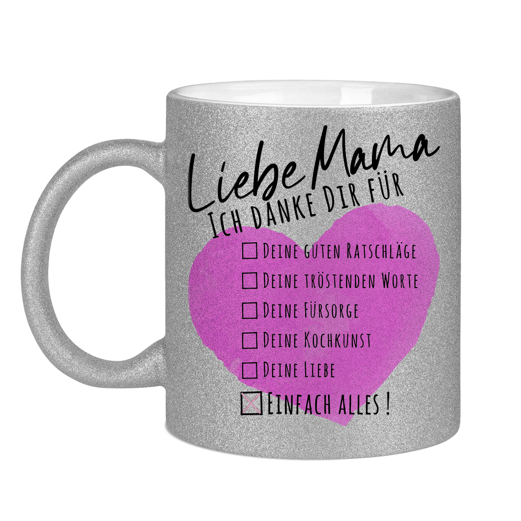 Liebe Mama ich danke dir für einfach alles! - Glitzertasse