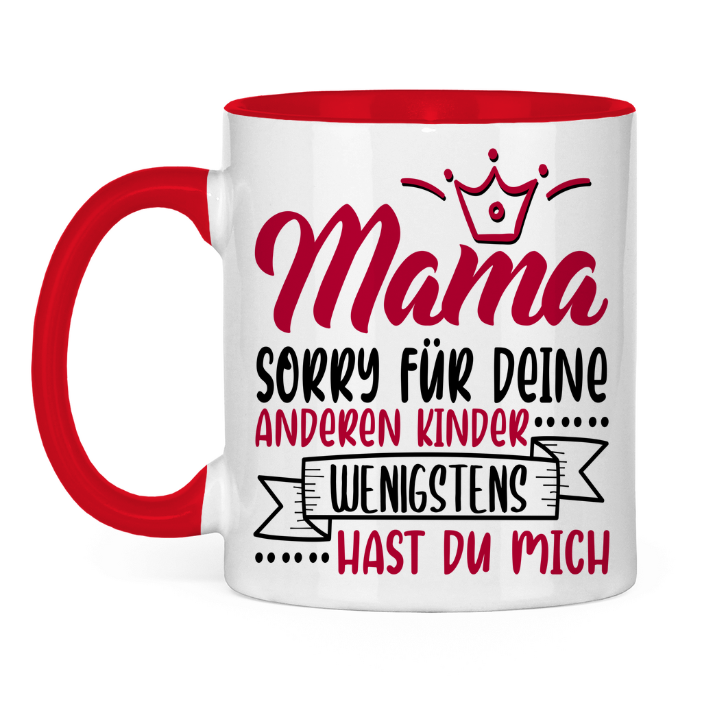 Mama sorry für deine anderen Kinder wenigstens hast du mich - Tasse zweifarbig