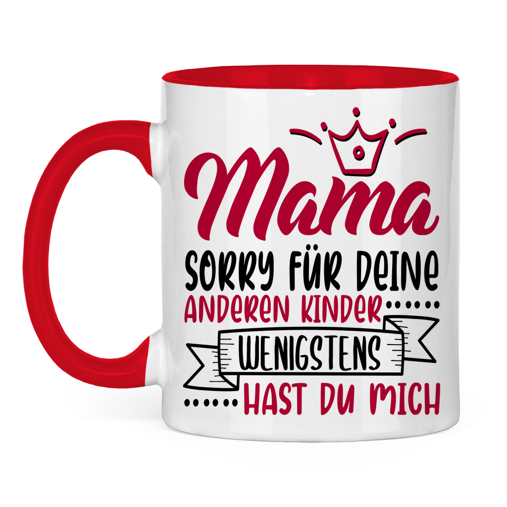Mama sorry für deine anderen Kinder wenigstens hast du mich - Tasse zweifarbig Red