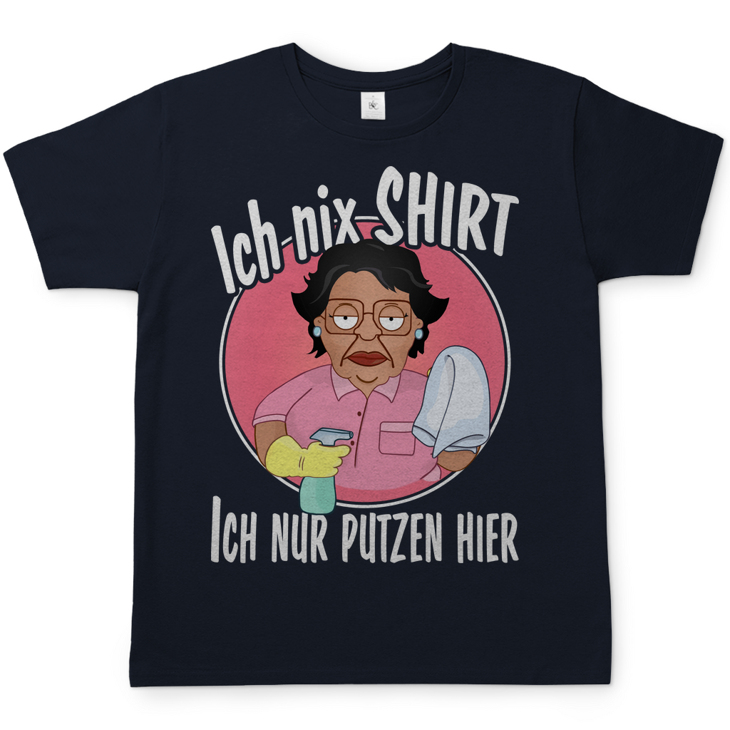 Ich nix Shirt ich nur putzen hier - Herren Shirt