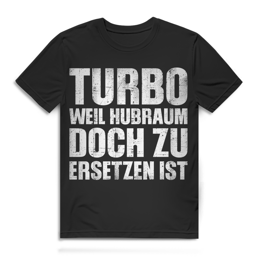 Turbo weil Hubraum doch zu ersetzen ist Shirt Männer – Tuning Spruch Auto Szene Black