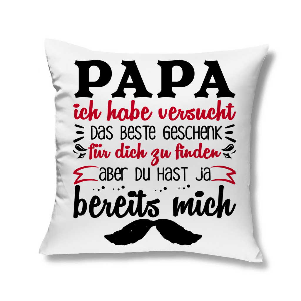 Papa Geschenk finden aber du hast ja bereits mich - Kopfkissen White 40x40
