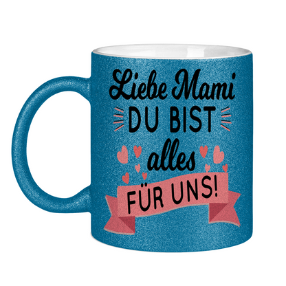 Liebe Mami du bist alles für uns! - Glitzertasse