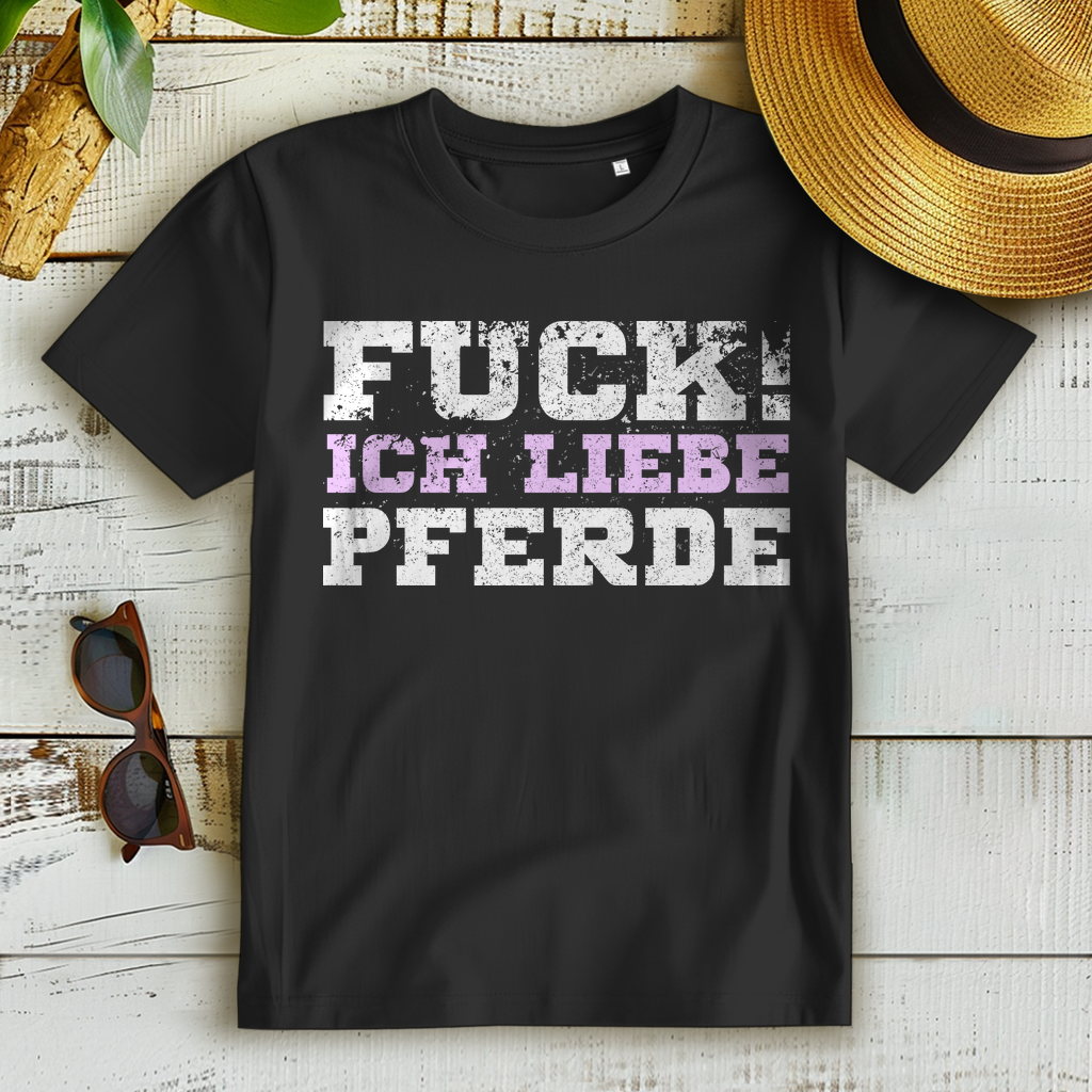 Fuck ich liebe Pferde – Statement Shirt für Reiterinnen mit starker Meinung